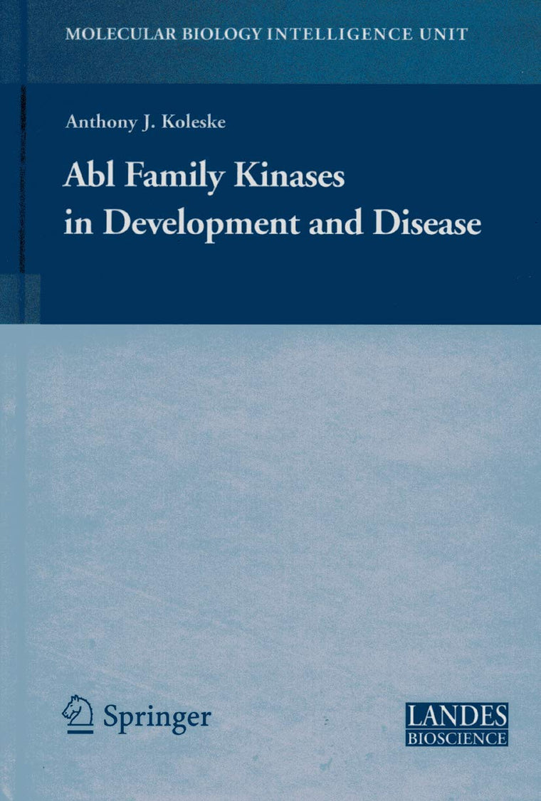 Abl Family Kinases in Development and Disease (Molecular Biology Intelligence Unit)
