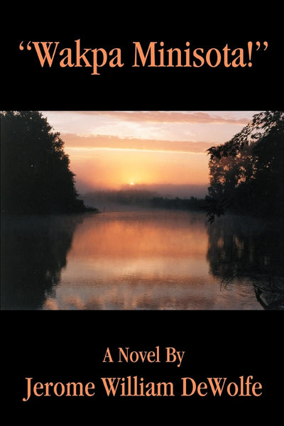 Wakpa Minisota!: A Novel