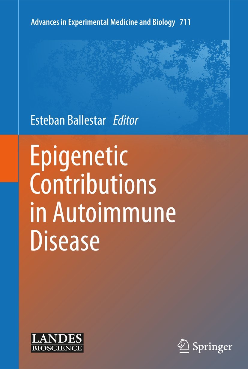 Epigenetic Contributions in Autoimmune Disease (Advances in Experimental Medicine and Biology, Vol. 711)