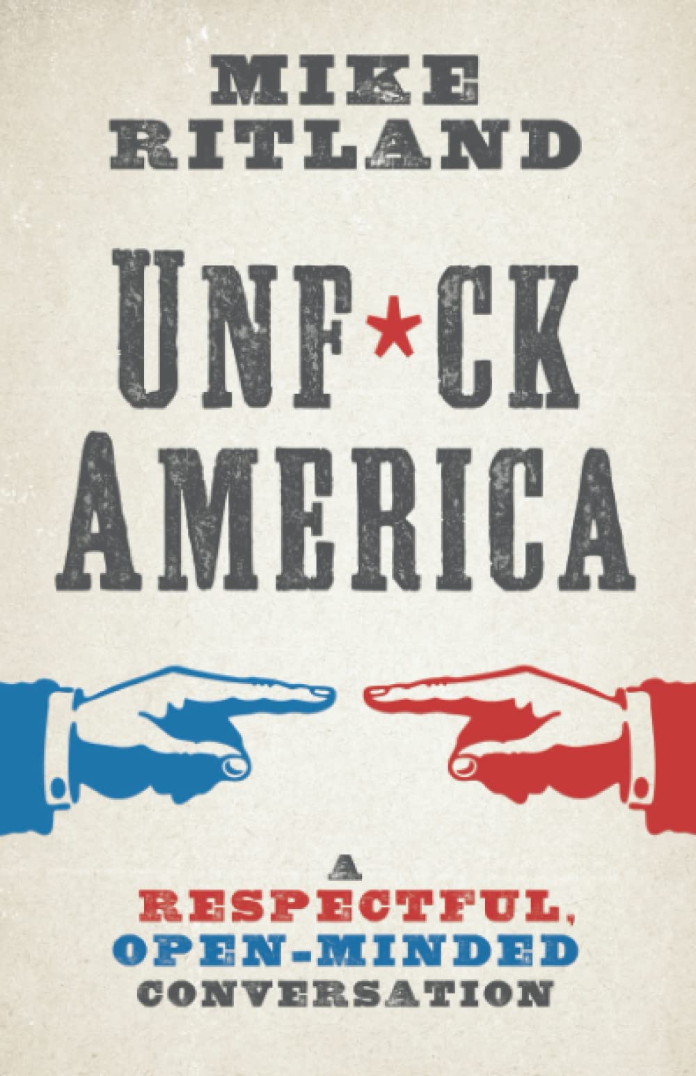 Unfuck America: A Respectful, Open-Minded Conversation