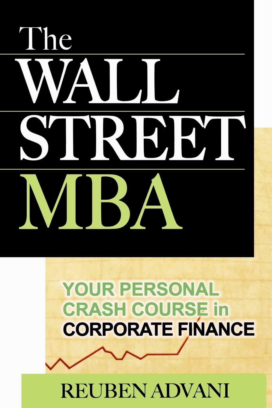 The Wall Street MBA: Your Personal Crash Course in Corporate Finance