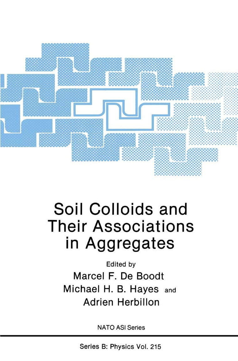 Soil Colloids and Their Associations in Aggregates (NATO Science Series B:, 214)