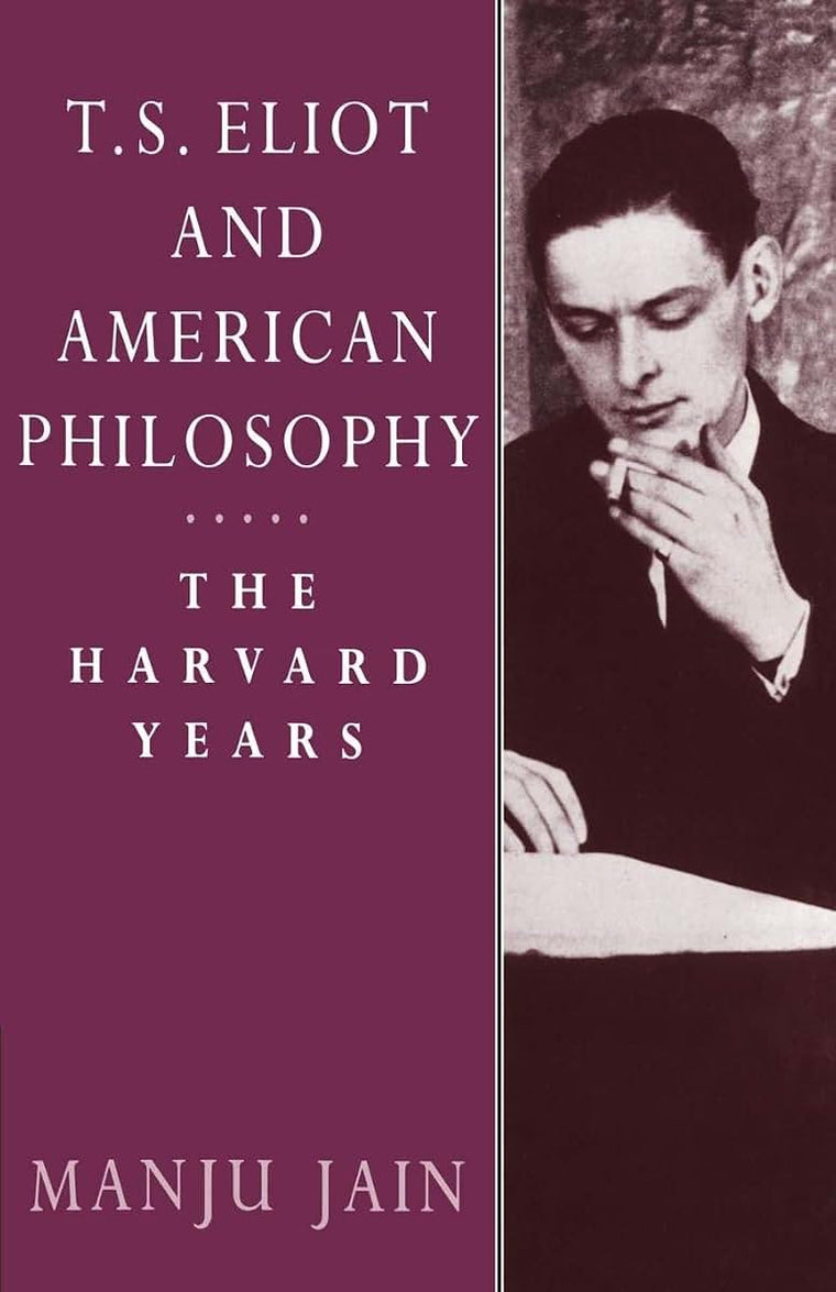 T S Eliot and American Philosophy: The Harvard Years