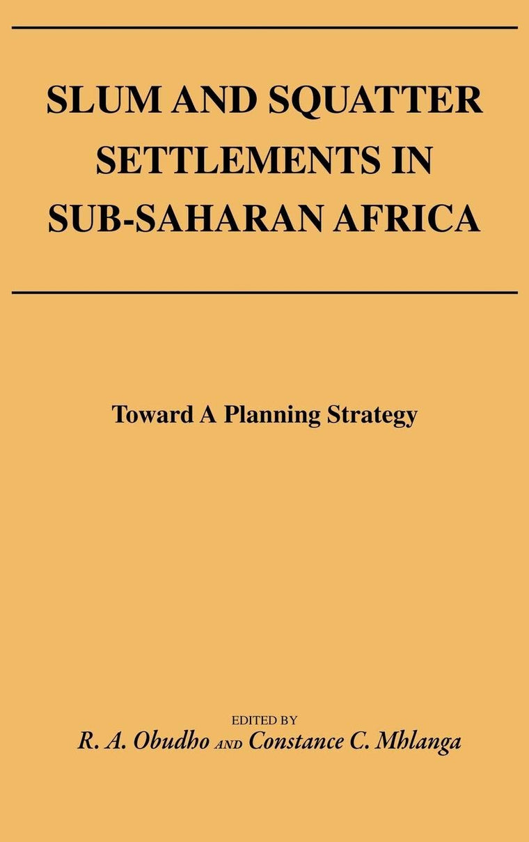 Slum and Squatter Settlements in Sub-Saharan Africa: Towards a Planning Strategy