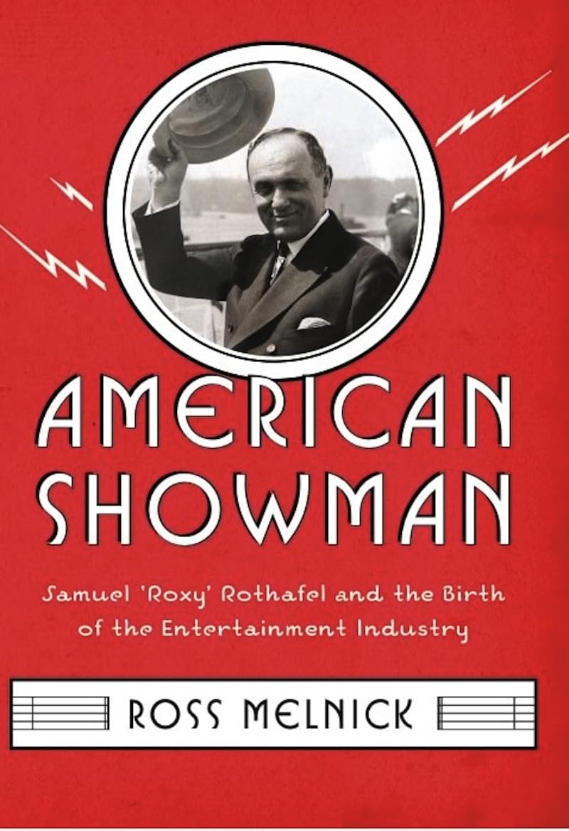 American Showman: Samuel "Roxy" Rothafel and the Birth of the Entertainment Industry, 1908-1935 (Film and Culture Series)