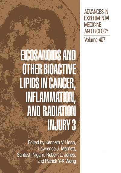 Eicosanoids and other Bioactive Lipids in Cancer, Inflammation, and Radiation Injury 3 (Advances in Experimental Medicine and Biology, 407)