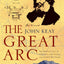 The Great Arc : The Dramatic Tale of How India Was Mapped and Everest Was Named