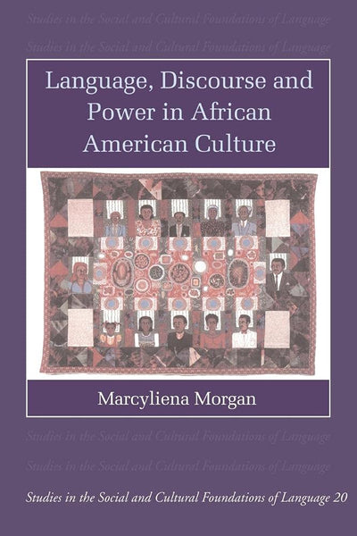Language, Discourse and Power in African American Culture (Studies in the Social and Cultural Foundations of Language, Series Number 20)