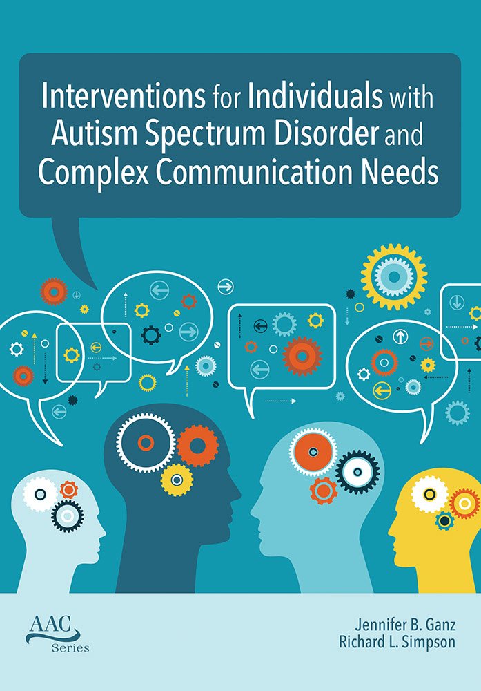 Interventions for Individuals with Autism Spectrum Disorder and Complex Communication Needs (AAC)