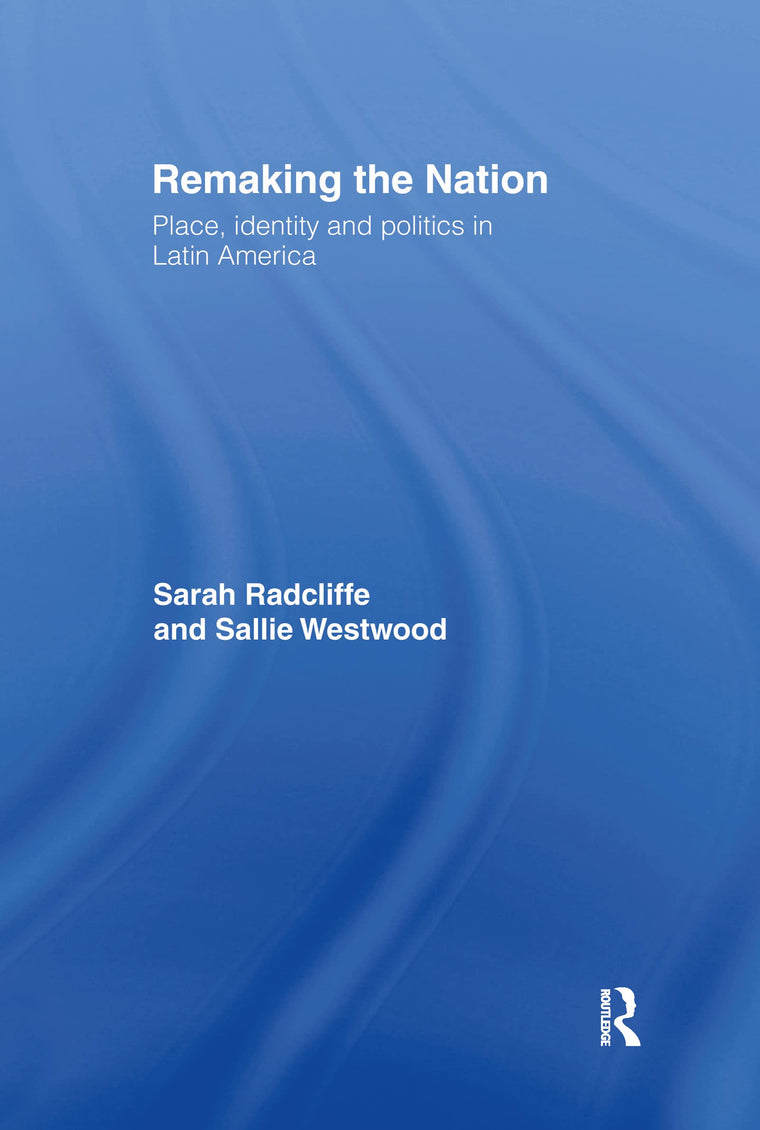 Remaking the Nation: Identity and Politics in Latin America