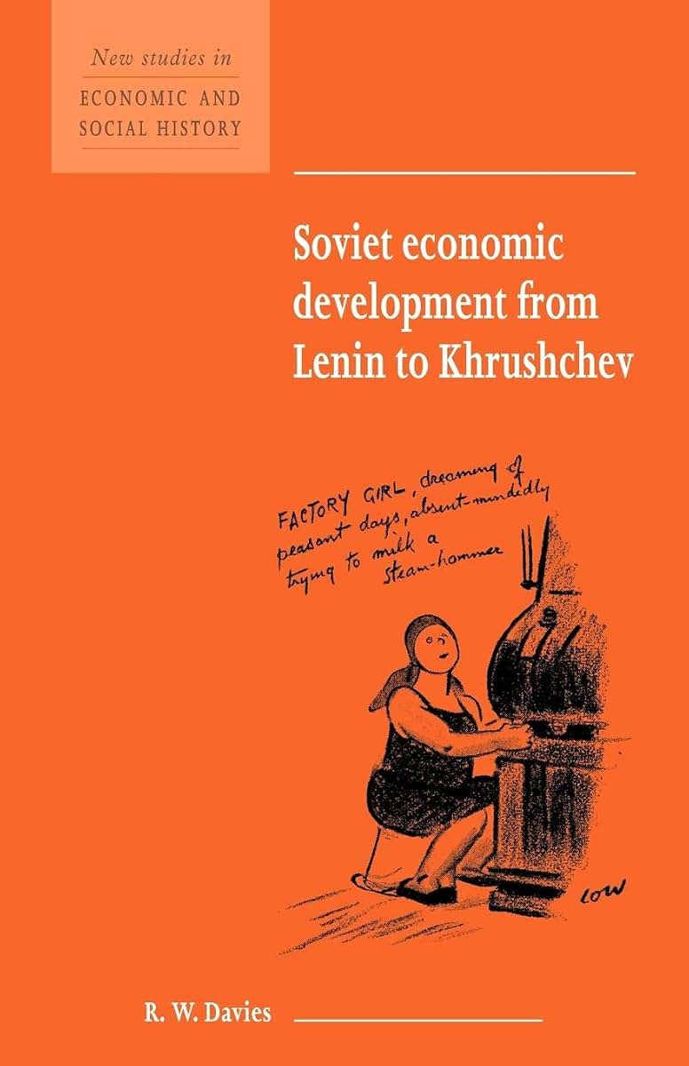 Soviet Economic Development from Lenin to Khrushchev (New Studies in Economic and Social History, Series Number 34)