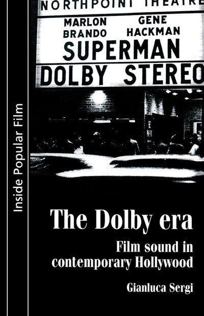 The Dolby era: Film sound in contemporary Hollywood (Inside Popular Film)