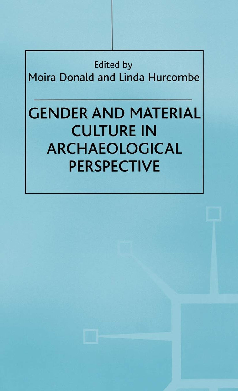 Gender and Material Culture in Archaeological Perspective (Studies in Gender and Material Culture)