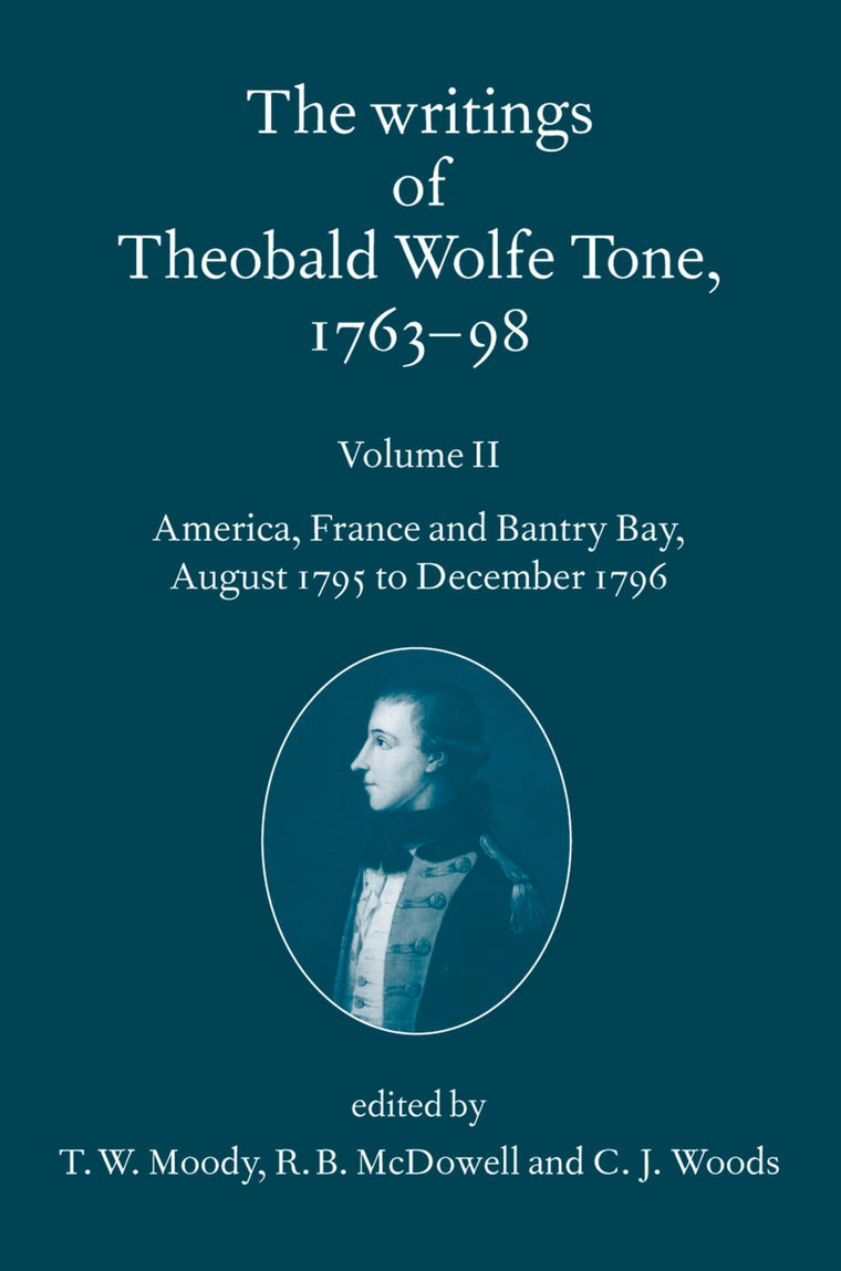 The Writings of Theobald Wolfe Tone 1763-98: Volume II: America, France, and Bantry Bay, August 1795 to December 1796