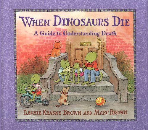 When Dinosaurs Die: A Guide to Understanding Death (Dino Tal
