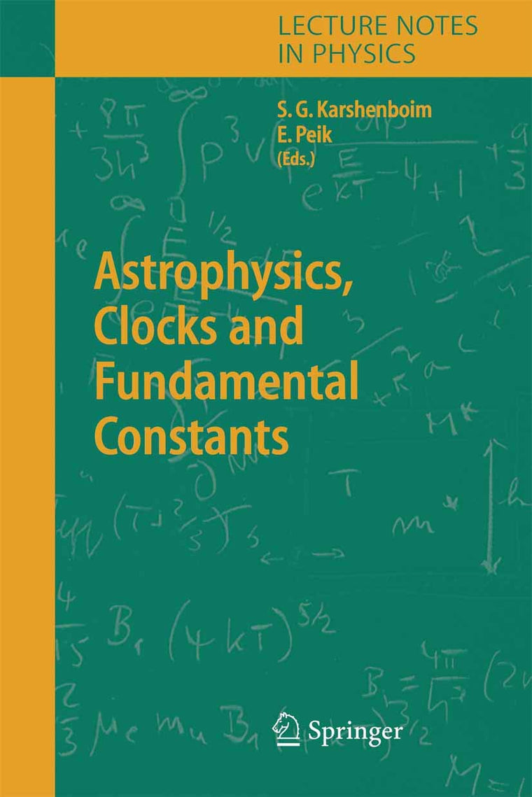 Astrophysics, Clocks and Fundamental Constants (Lecture Notes in Physics, 648)