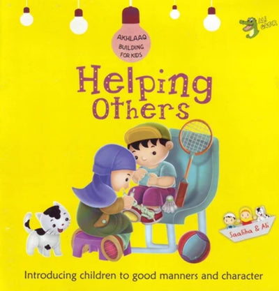Helping Others: Good Manners and Character (Akhlaaq Building Series)