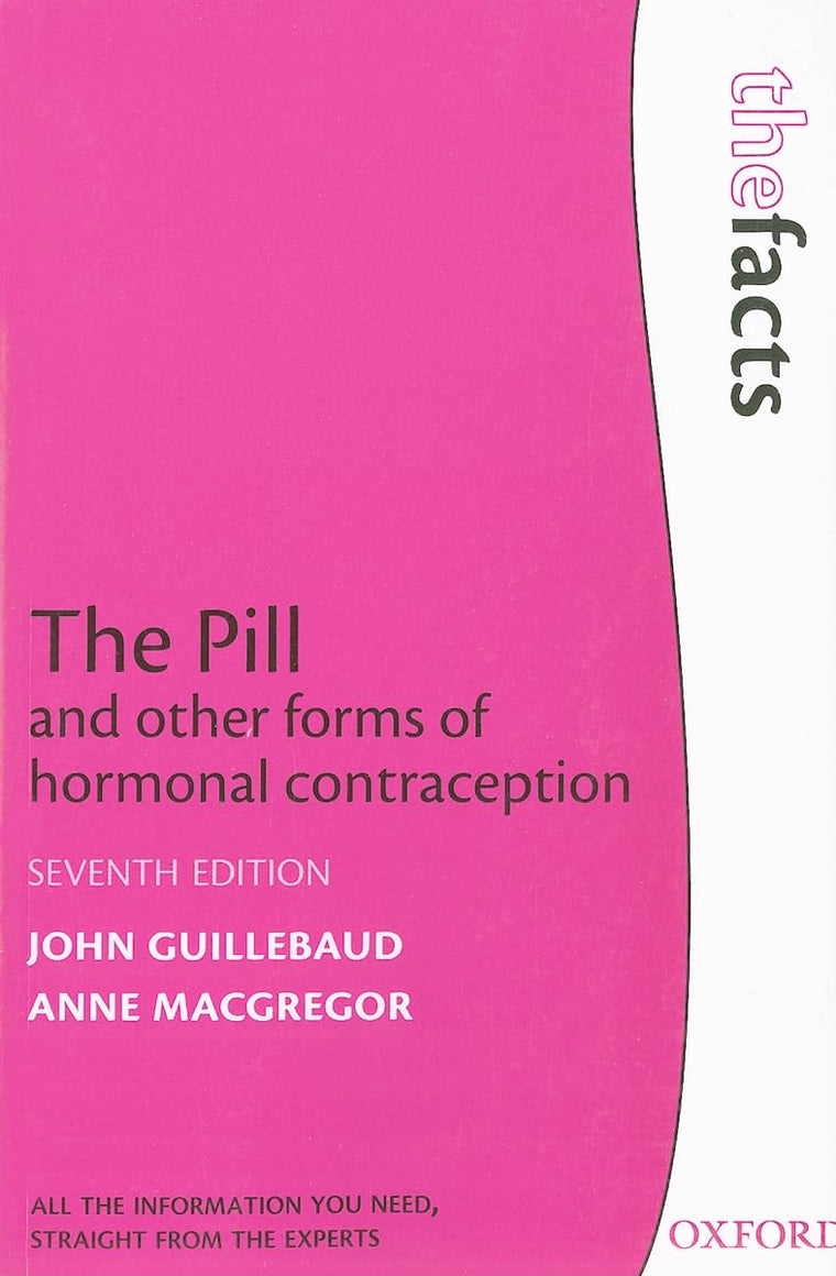 The Pill and other forms of hormonal contraception (The ^AFacts Series)