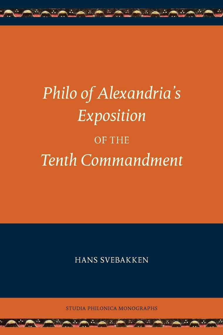 Philo of Alexandria's Exposition of the Tenth Commandment (Studia Philonica Monographs)