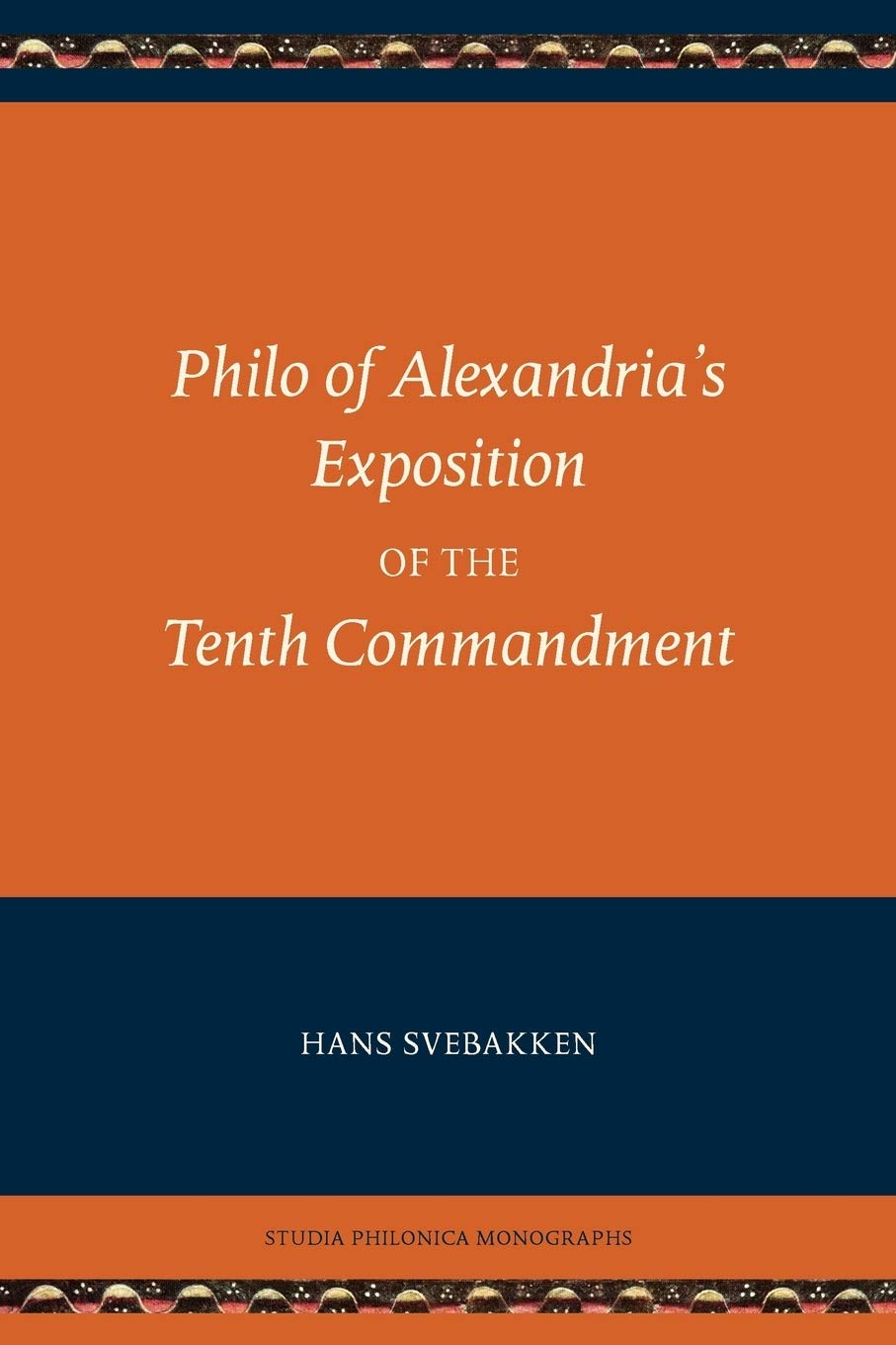 Philo of Alexandria's Exposition of the Tenth Commandment (Studia Philonica Monographs)