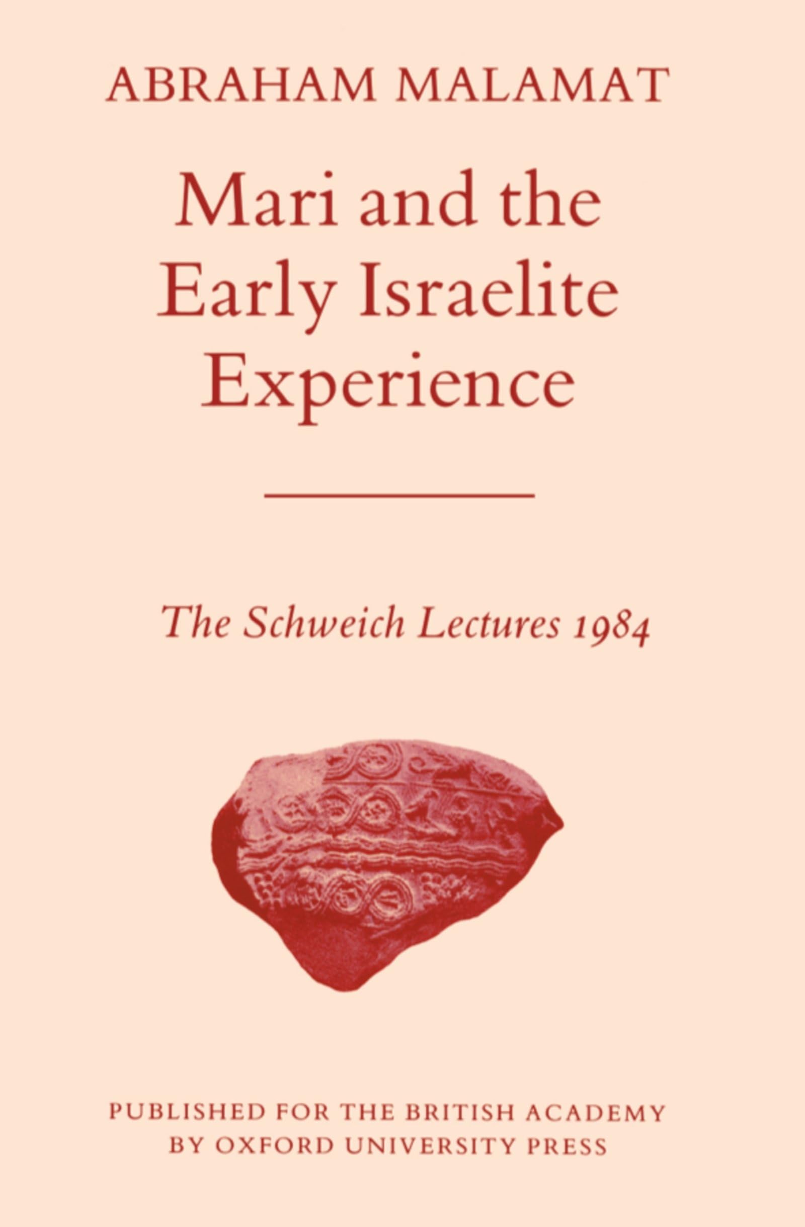 Mari and the Early Israelite Experience (Schweich Lectures on Biblical Archaeology)