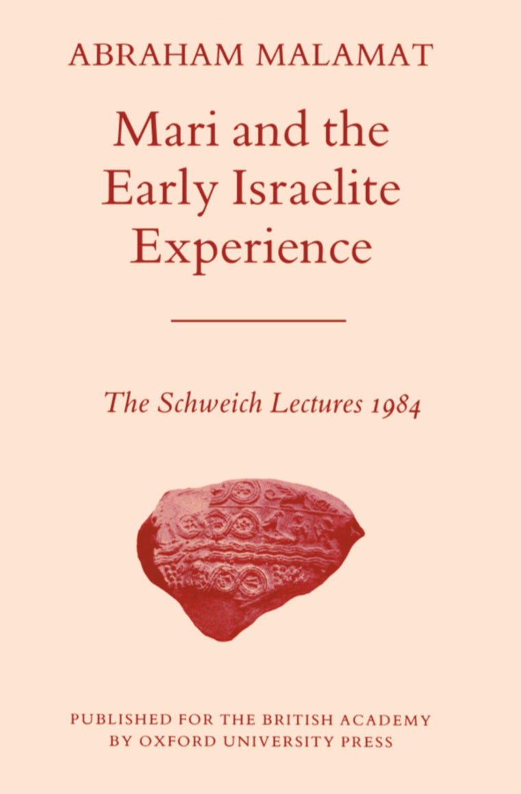 Mari and the Early Israelite Experience (Schweich Lectures on Biblical Archaeology)