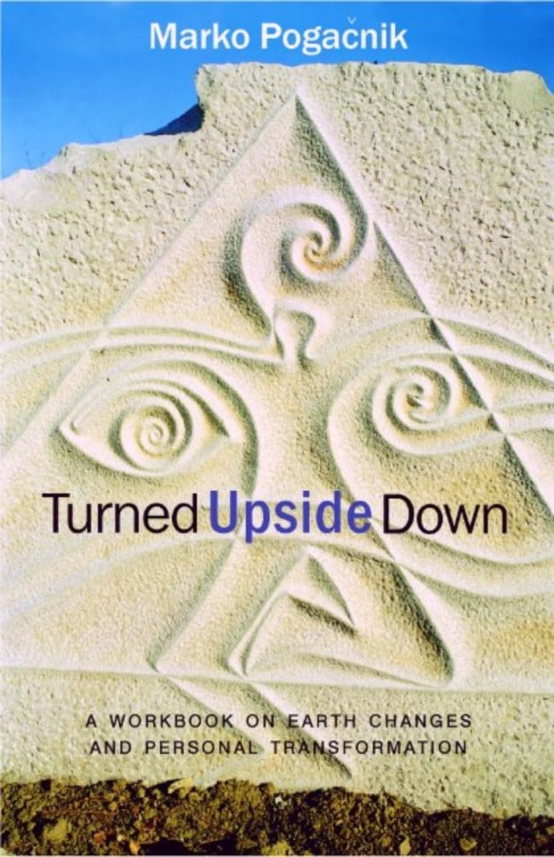 Turned Upside Down: A Workbook on Earth Changes and Personal Transformation
