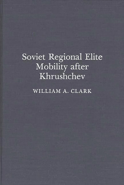 Soviet Regional Elite Mobility After Khruschev