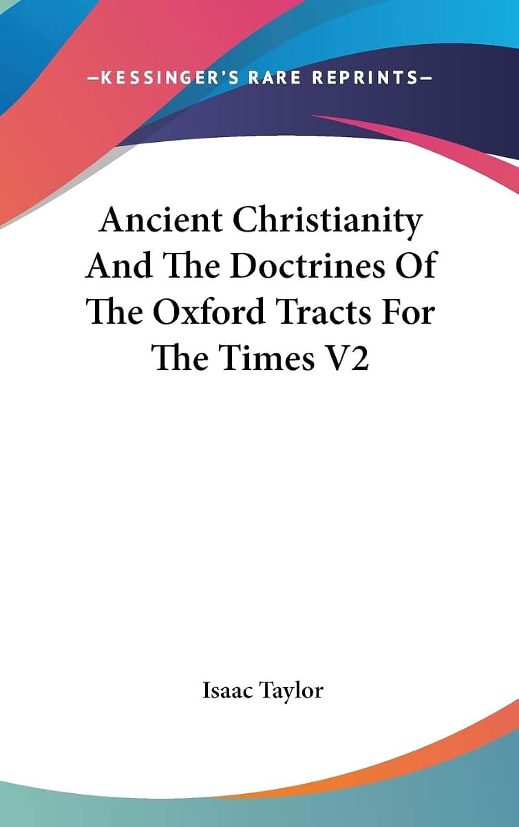 Ancient Christianity And The Doctrines Of The Oxford Tracts For The Times V2