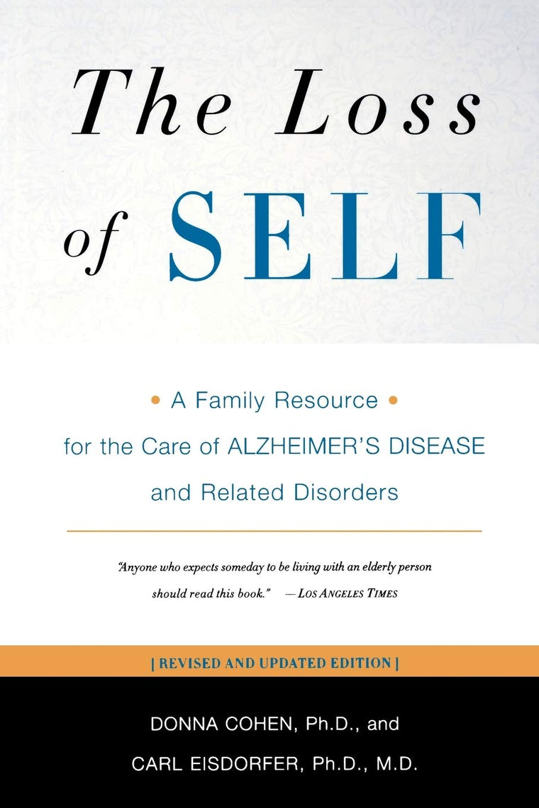 The Loss of Self: A Family Resource for the Care of Alzheimer's Disease and Related Disorders