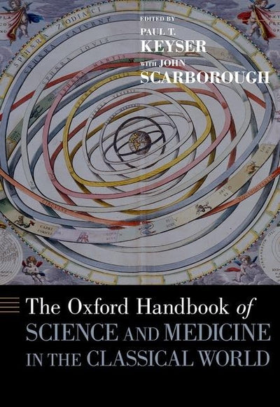 The Oxford Handbook of Science and Medicine in the Classical World (Oxford Handbooks)