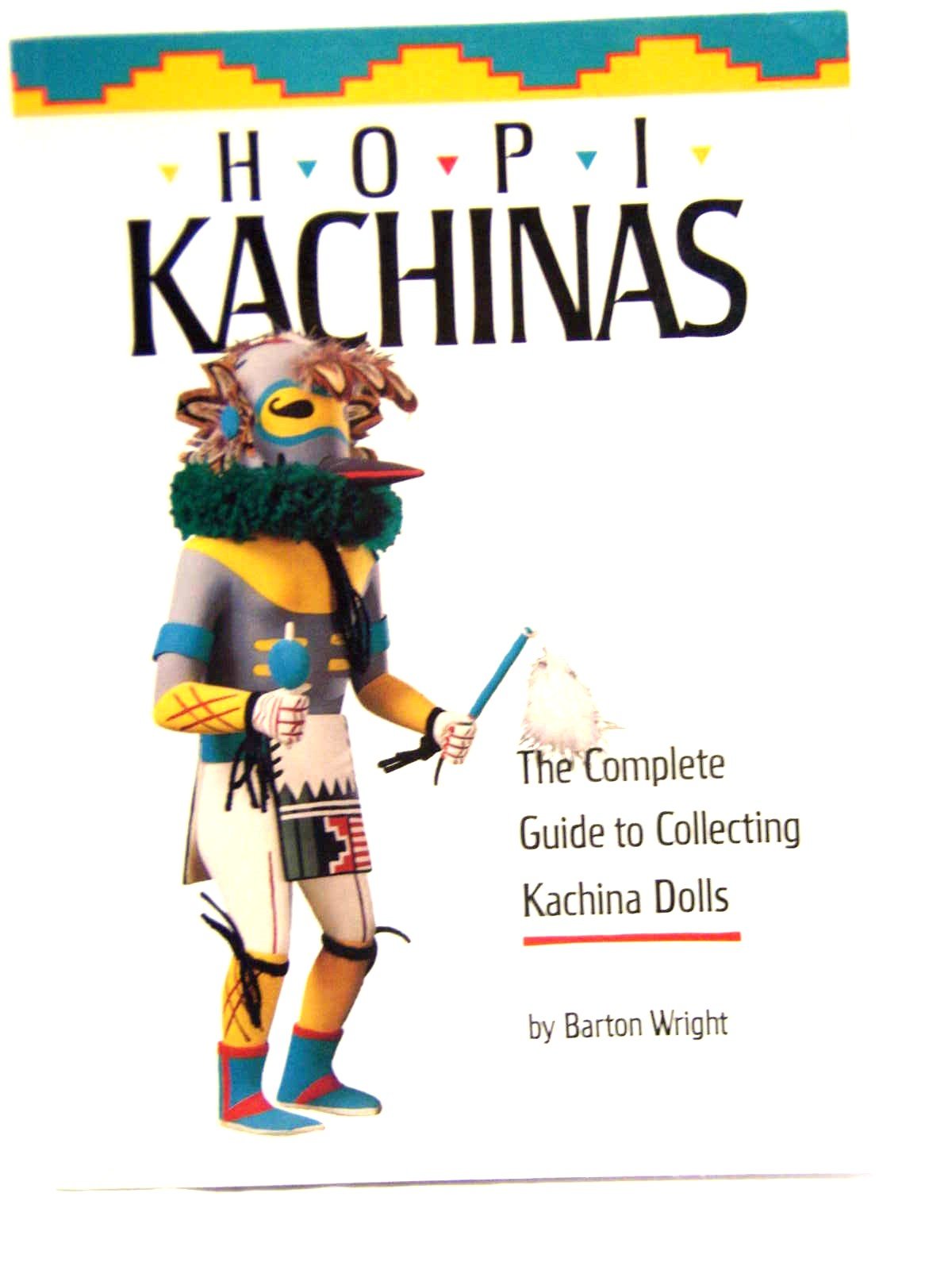 Hopi kachinas: The complete guide to collecting kachina dolls