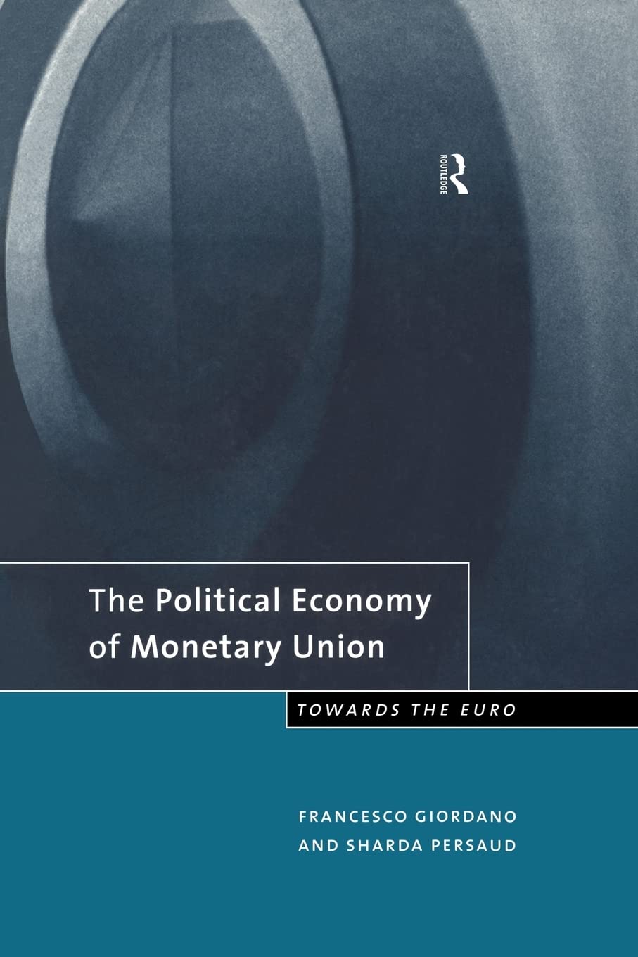 The Political Economy of Monetary Union: Towards the Euro