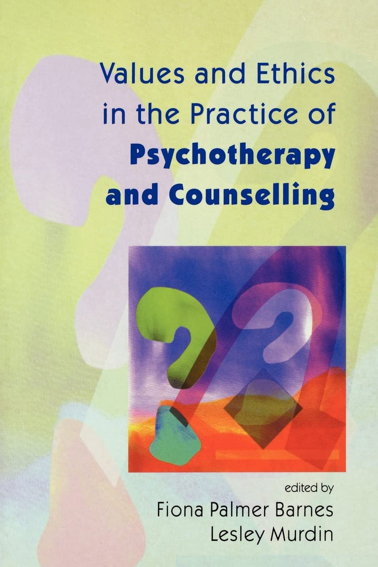 Values And Ethics In The Practice of Psychotherapy And Counselling