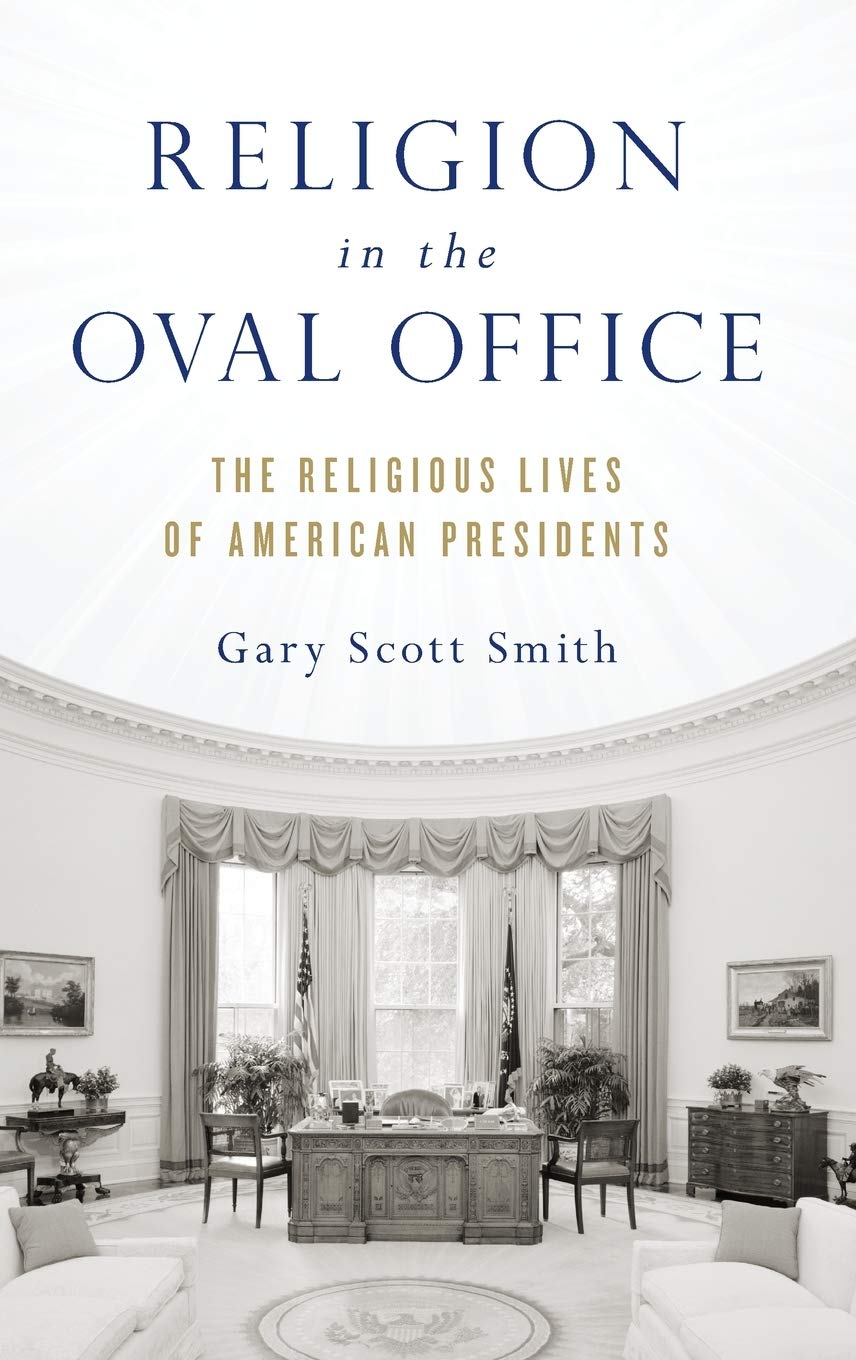 Religion in the Oval Office: The Religious Lives of American Presidents
