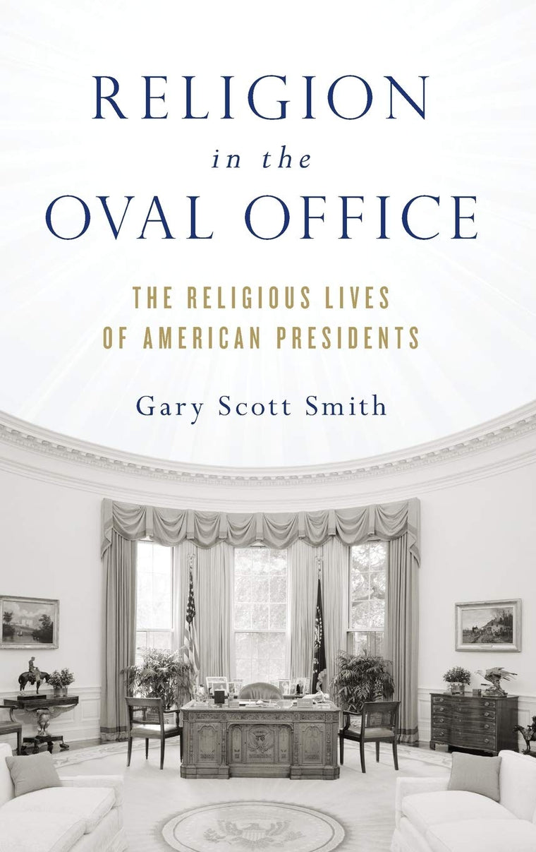 Religion in the Oval Office: The Religious Lives of American Presidents