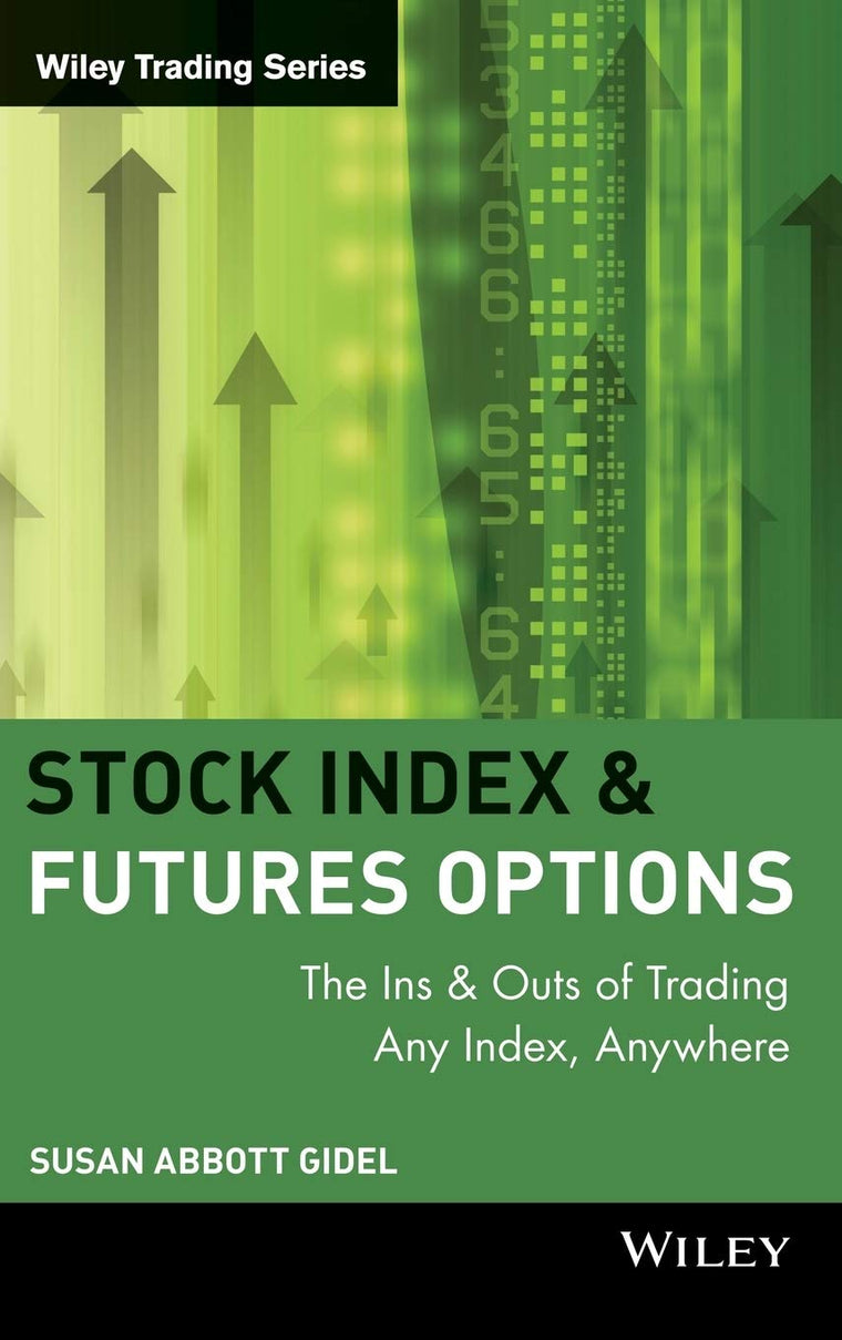 Stock Index Futures & Options: The Ins and Outs of Trading Any Index, Anywhere