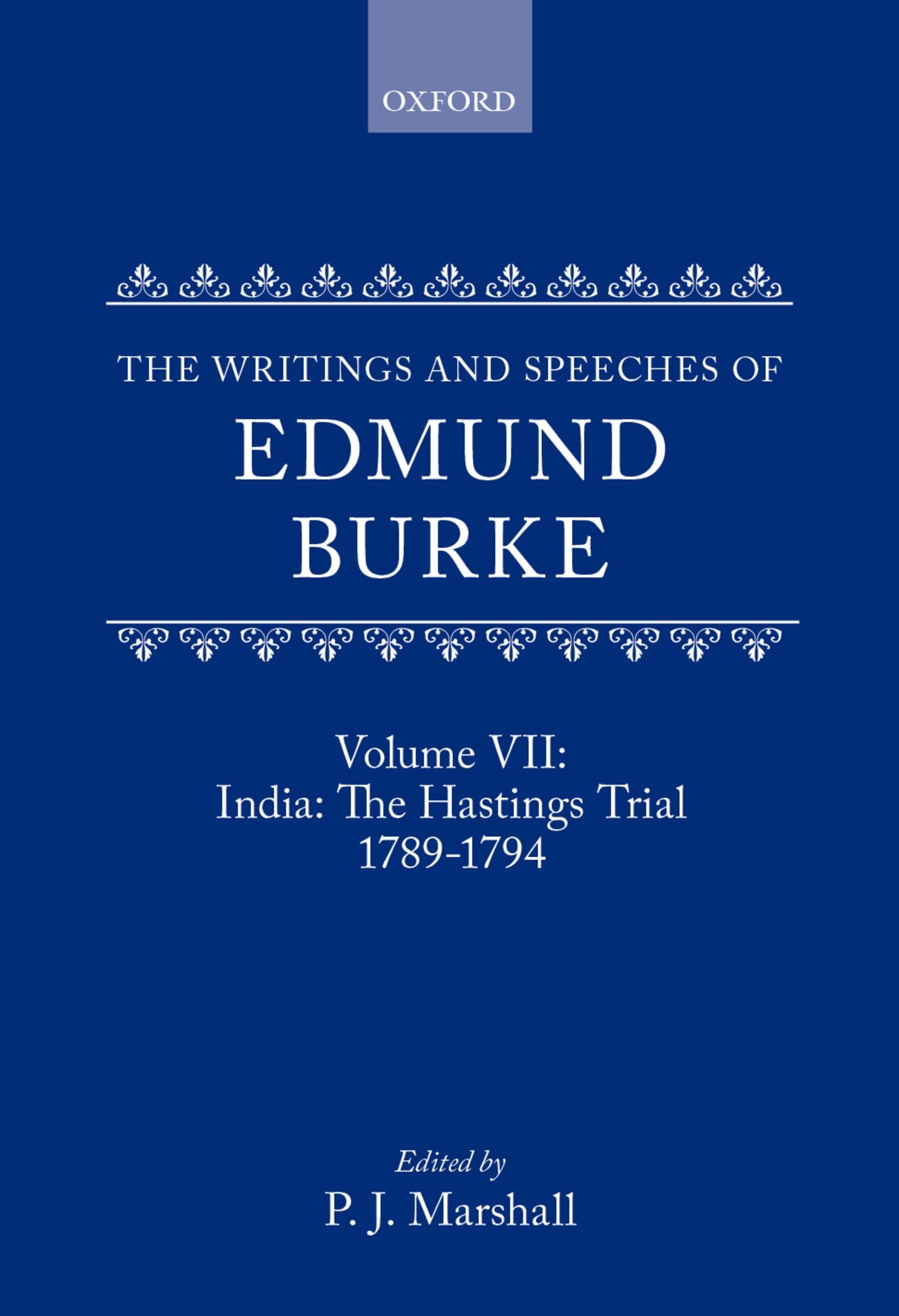 The Writings and Speeches of Edmund Burke: Volume VII: India: The Hastings Trial 1789-1794
