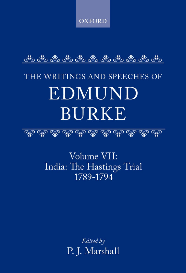 The Writings and Speeches of Edmund Burke: Volume VII: India: The Hastings Trial 1789-1794