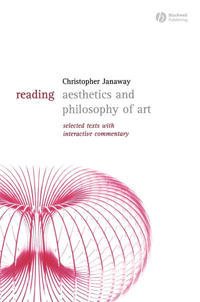 Reading Aesthetics and Philosophy of Art: Selected Texts with Interactive Commentary (Reading Philosophy)