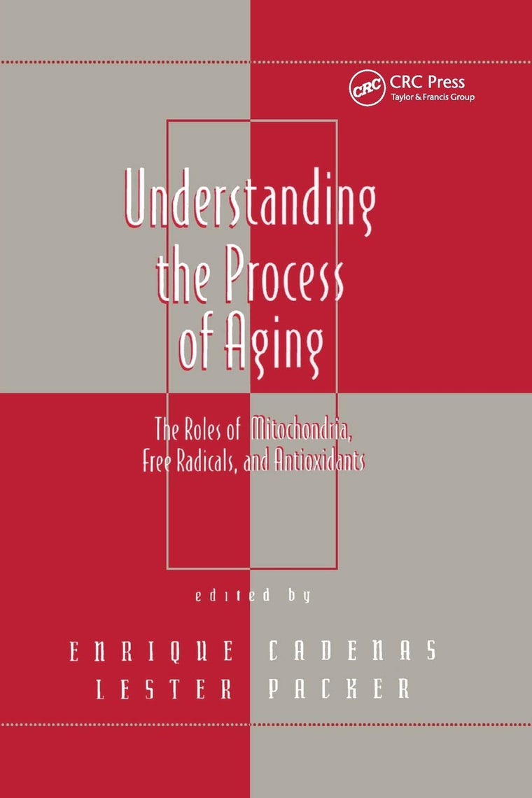 Understanding the Process of Aging: The Roles of Mitochondria: Free Radicals, and Antioxidants (Oxidative Stress and Disease, 2)