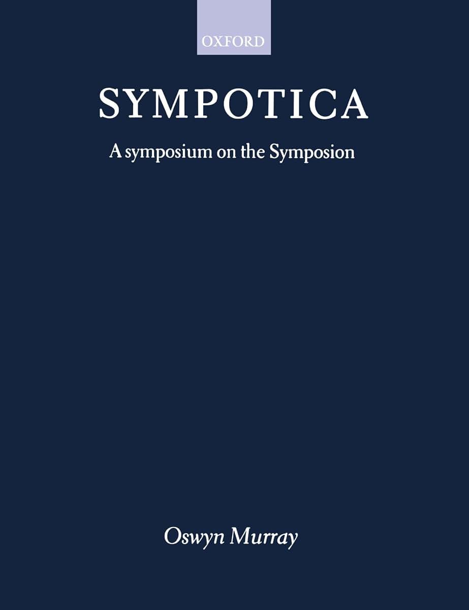 Sympotica: A Symposium on the Symposion (Clarendon Paperbacks)