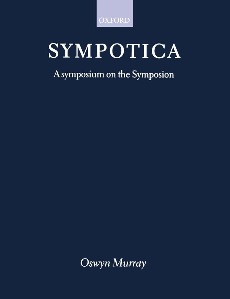 Sympotica: A Symposium on the Symposion (Clarendon Paperbacks)