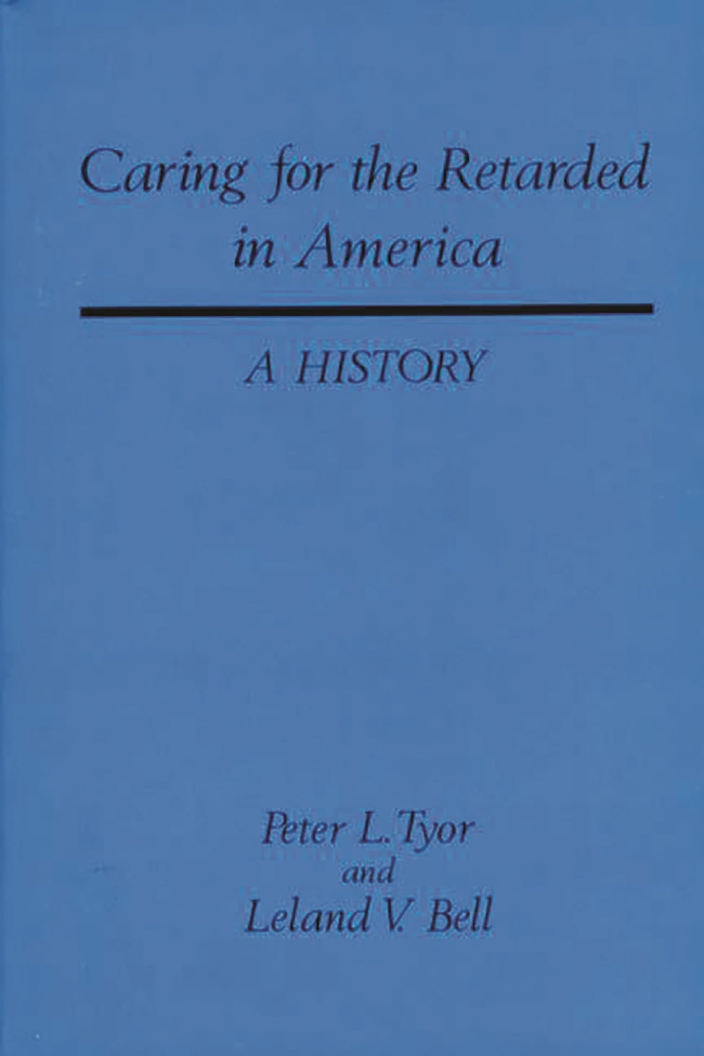 Caring for the Retarded in America: A History (Contributions in Medical Studies)
