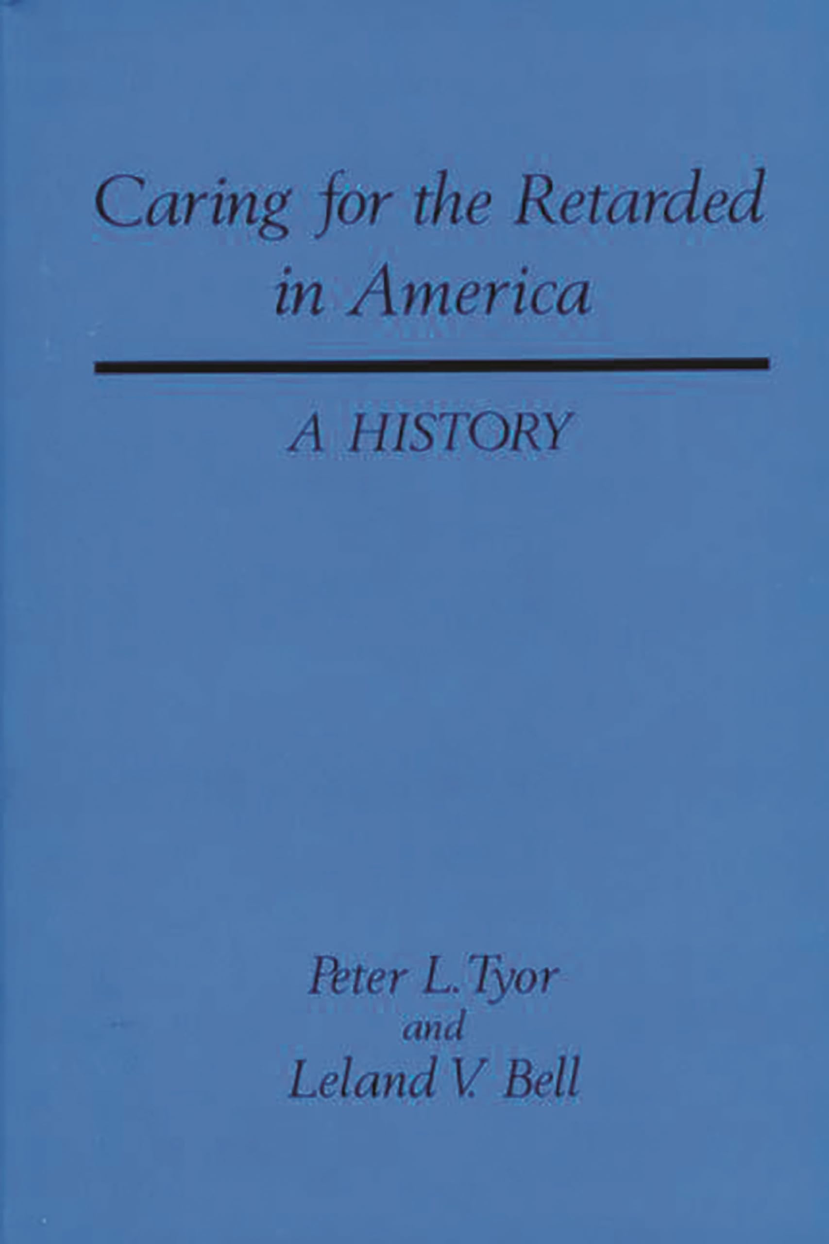 Caring for the Retarded in America: A History (Contributions in Medical Studies)
