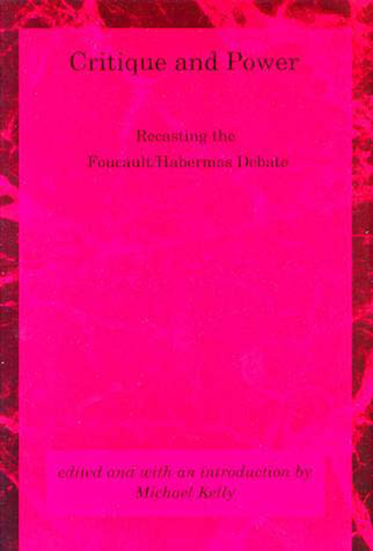Critique and Power: Recasting the Foucault / Habermas Debate (Studies in Contemporary German Social Thought)