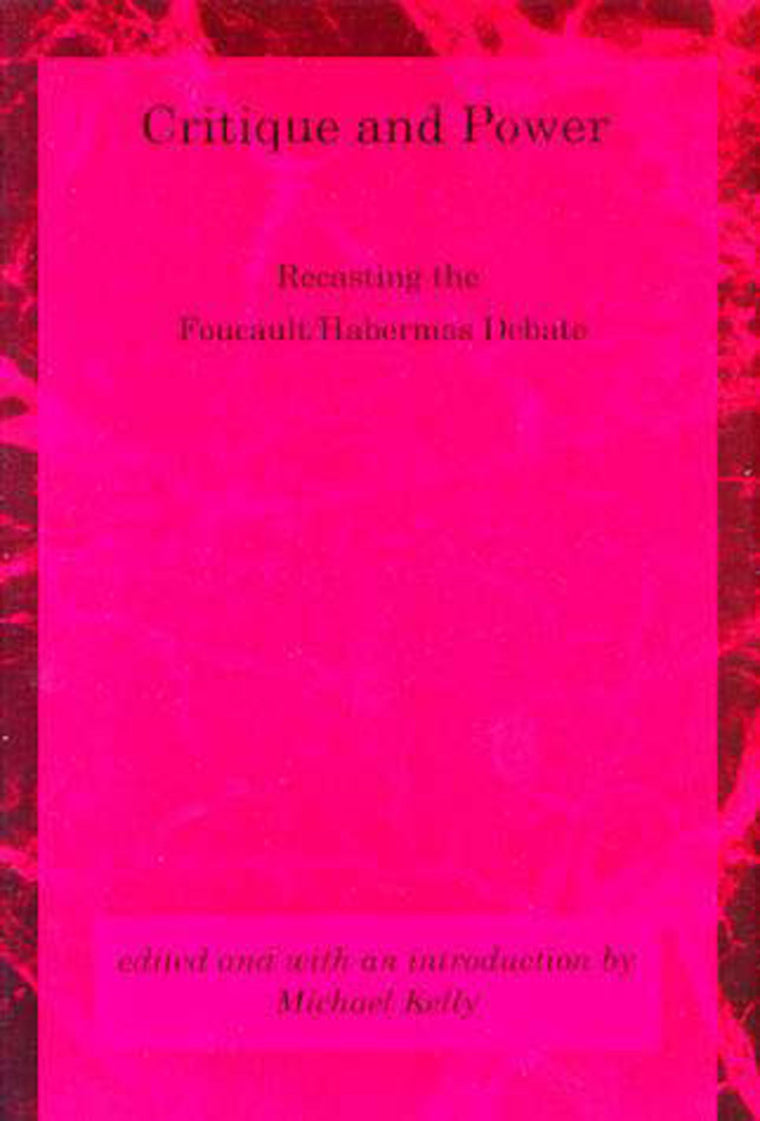 Critique and Power: Recasting the Foucault / Habermas Debate (Studies in Contemporary German Social Thought)