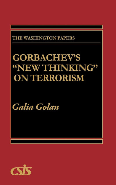 Gorbachev's "New Thinking" on Terrorism: (The Washington Papers)