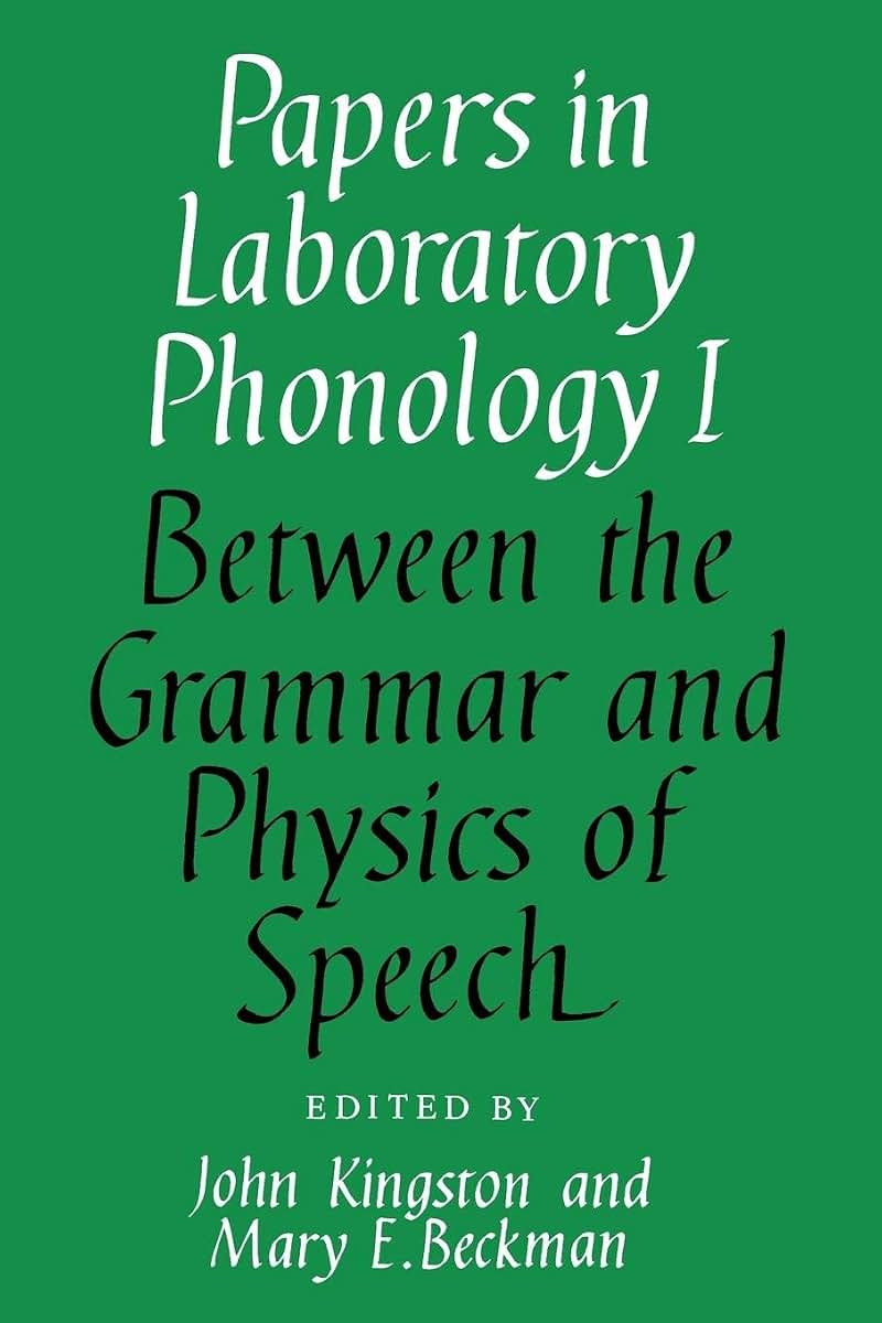 Papers in Laboratory Phonology I: Between the Grammar and Physics of Speech