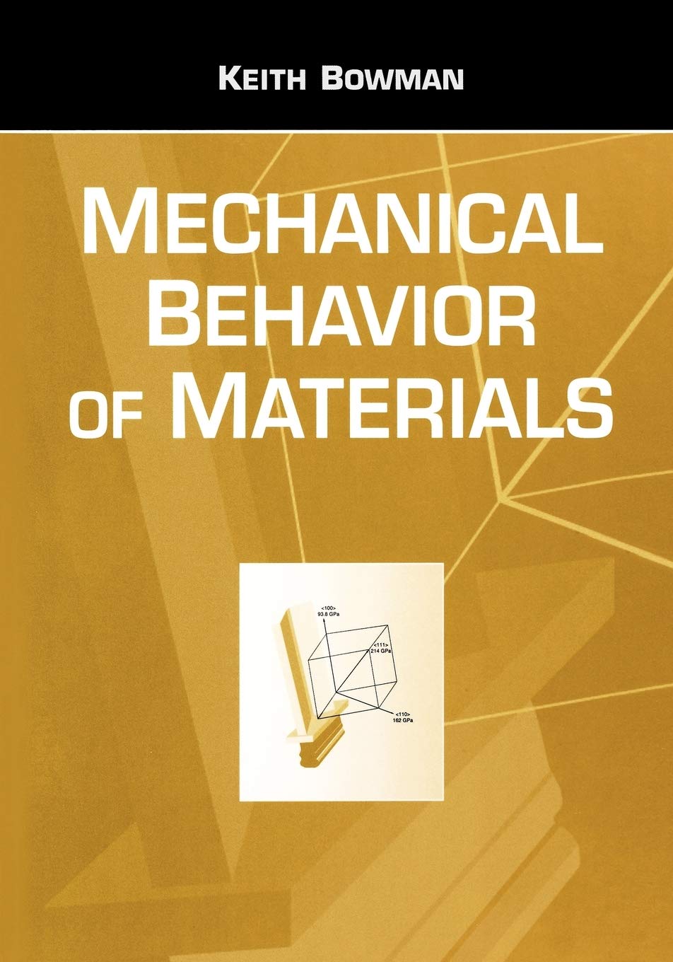 Introduction to Mechanical Behavior of Materials by Bowman,